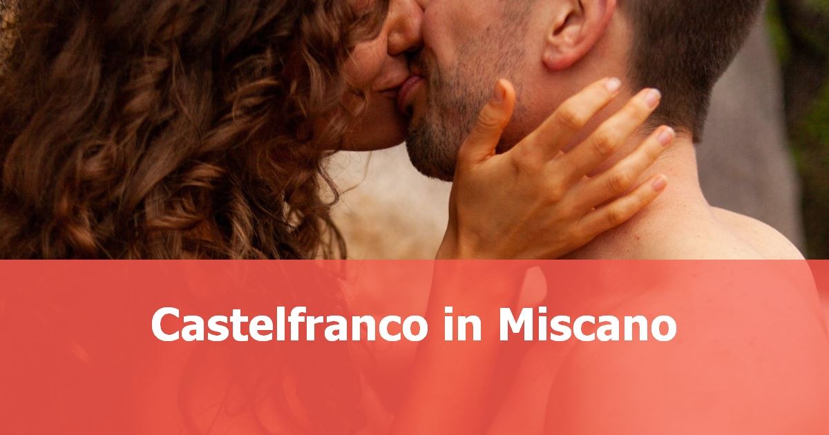 incontri donne Castelfranco in Miscano